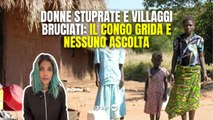 Donne stuprate e villaggi bruciati: il Congo grida e nessuno ascolta