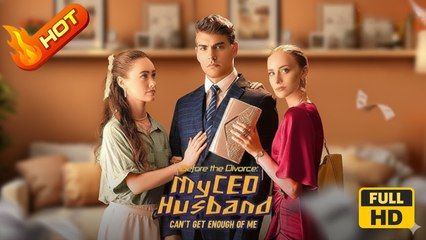Before the Divorce: My CEO Husband Can't Get Enough of Me | Full Movie HD - SweetLove Romance ShortDrama Films