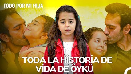 Toda La Historia De Vida De Öykü Parte 1 - Todo Por Mi Hija