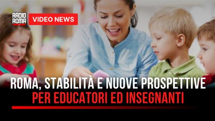 Roma, stabilità e nuove prospettive per educatori ed insegnanti