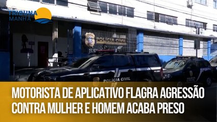 Motorista de aplicativo flagra agressão contra mulher e homem acaba preso