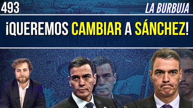 La Burbuja #493 / No queremos cambio de hora... ¡Queremos cambiar a Sánchez!