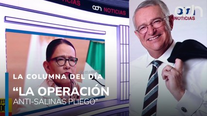 Gobierno lanza “operación anti-Salinas Pliego”; revisan cada movimiento del empresario
