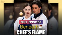 Beneath The Chef's Flame - Full Movie