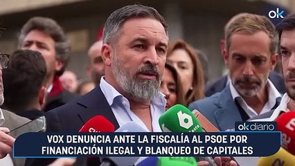 Vox denuncia ante la Fiscalía al PSOE por financiación ilegal y blanqueo de capitales