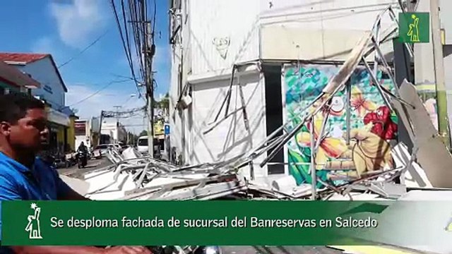 Se desploma fachada de sucursal del Banreservas en Salcedo