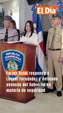 Faride Raful responde a Leonel Fernández y defiende avances del Gobierno en materia de seguridad