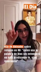 Hija de Abinader sobre religión en RD: "quien usa la palabra de Dios sin entenderla no está predicando fe, sino ignorancia"