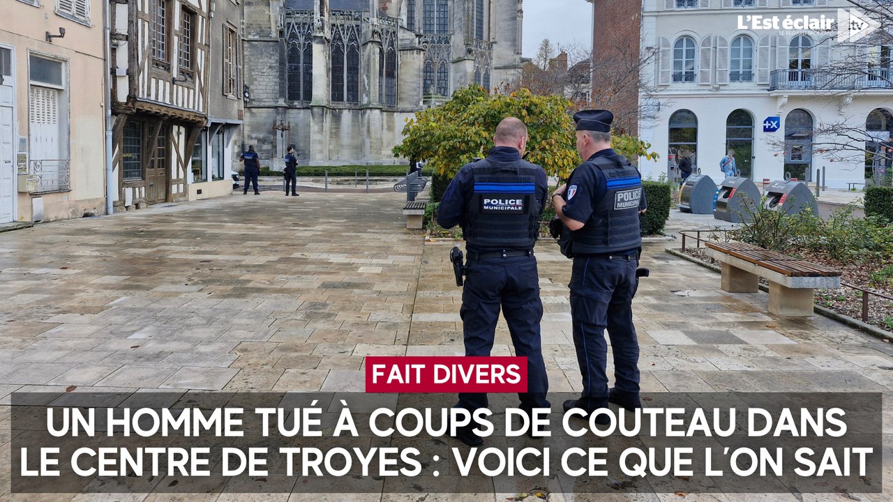 Un homme tué à coups de couteau dans le centre-ville de Troyes : voici ce que l’on sait