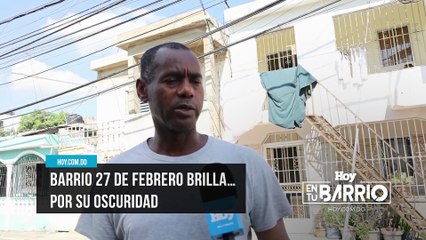 Barrio 27 de Febrero brilla… por su oscuridad