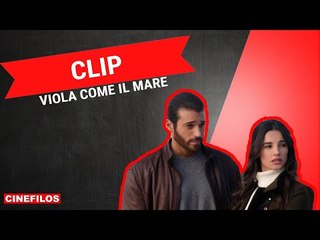 Viola come il mare: seconda clip con Francesca Chillemi e Can Yaman