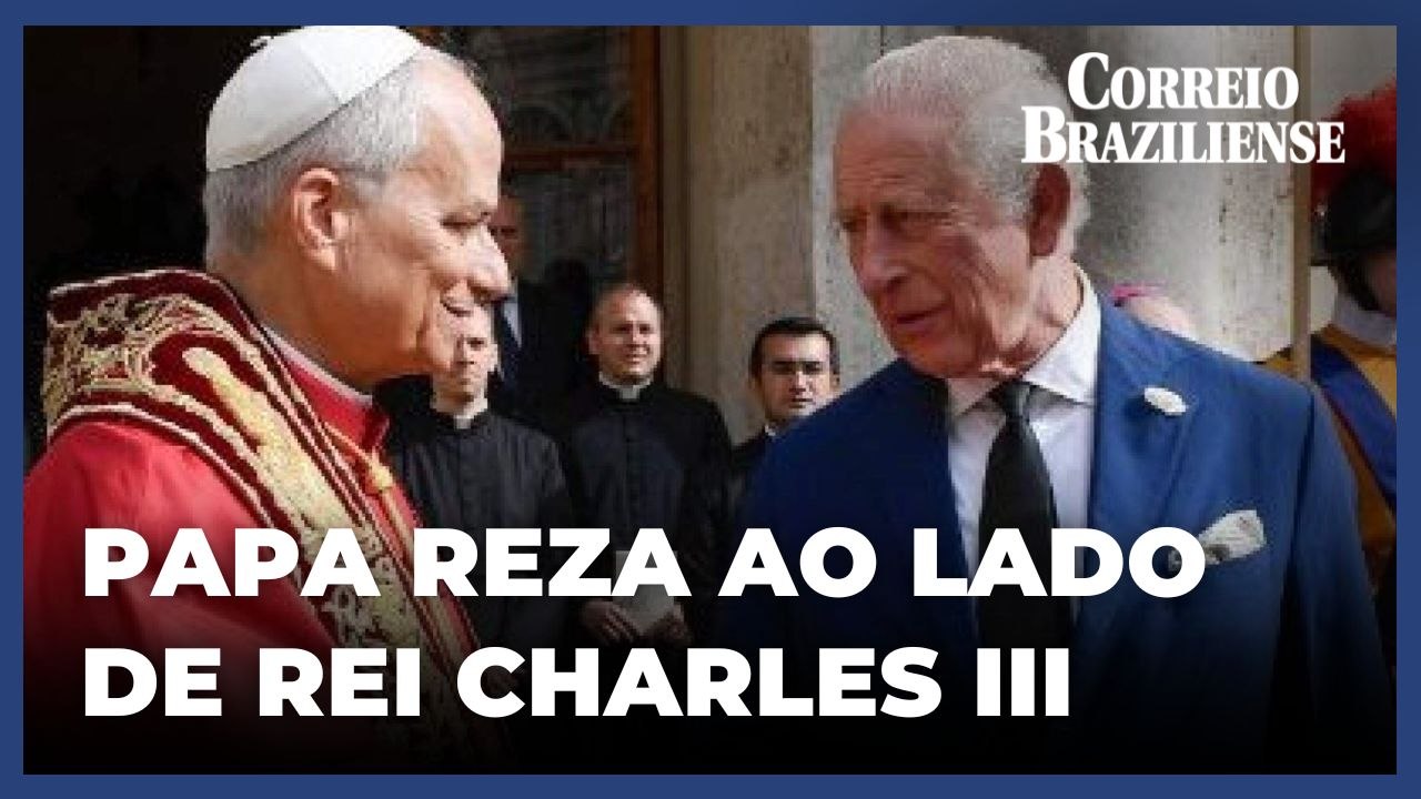 Rei Charles III e Papa Leão XIV rezam juntos no Vaticano, após 500 anos