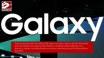 Presenta Samsung el nuevo Galaxy XR, el visor de realidad extendida con IA