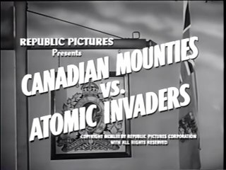 Canadian Mounties vs. Atomic Invaders (1953) Visually Enhanced Chapter 01. Arctic Intrigue (tripdiscs.com)