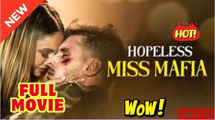 Hopeless Miss Mafia Full Movie HD I Best Drama ShortFilms Hot CEO Billionaire Dark Romance 2025