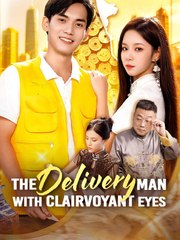 The Delivery Man with Clairvoyant Eyes Chinese Drama - English Sub