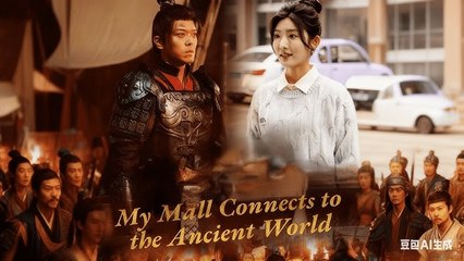 My Mall Connects to the Ancient World Chinese Drama - English Sub