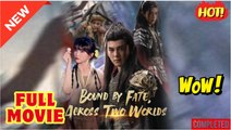 Bound by Fate, Across Two Worlds Full
