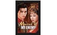 Married to My Enemy Chinese Drama - English Sub