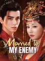 Married to My Enemy Chinese Drama - English Sub