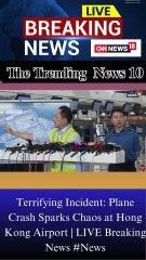 Terrifying Incident: Plane Crash Sparks Chaos at Hong Kong Airport | LIVE Breaking News #News