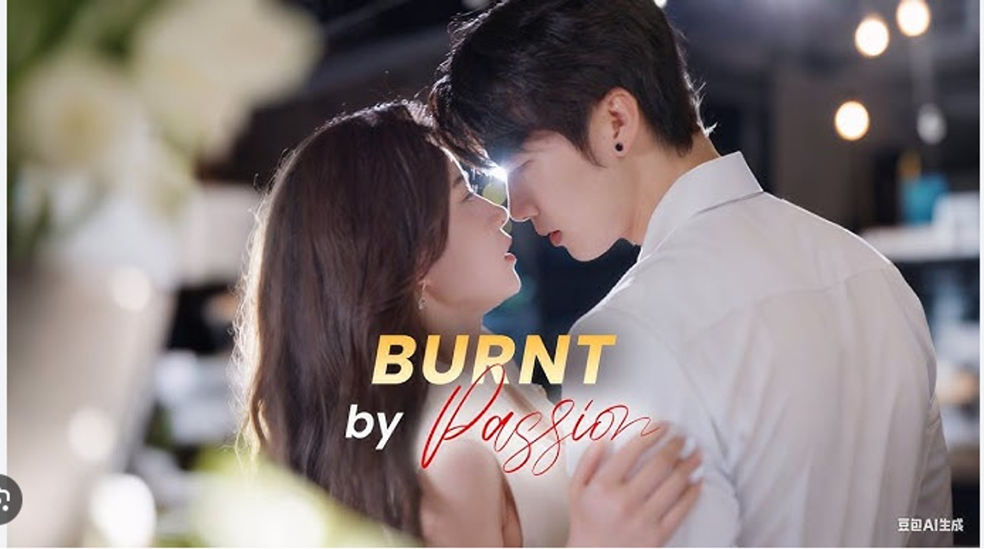 ⁣Burnt By Passion Full Chinese Drama - English Sub