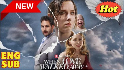When Love Walked Away (2025) Full Movie - Video Dailymotion