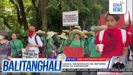 Ilang grupo ng mga magsasaka, nanawagan ng reporma sa agrikultura at pagkondena sa katiwalian | Balitanghali