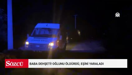 Baba dehşeti! Oğlunu öldürdü, eşini yaraladı