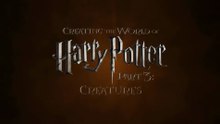 Creating the World of Harry Potter: Part 3 – Creatures (Behind-the-Scenes Documentary)