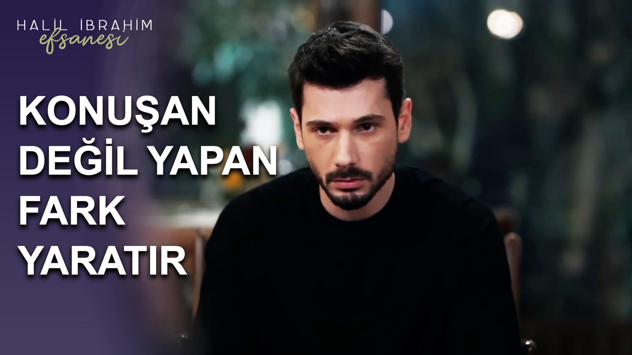 Konuşan Değil, Yapan Fark Yaratır - Halil İbrahim Efsanesi
