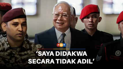 Saya didakwa secara tidak adil, Najib beritahu mahkamah