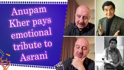 Anupam Kher mourns loss of Asrani: Thank you for making the world a better place