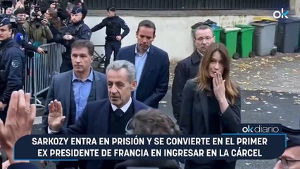 Sarkozy entra en prisión y se convierte en el primer ex presidente de Francia en ingresar en la cárcel