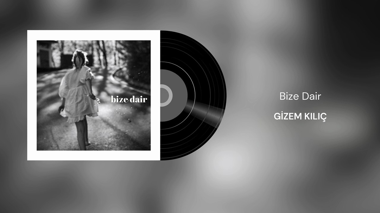 Gizem Kılıç - Bize Dair (Official Audio)