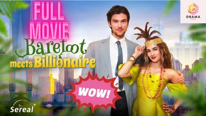 [New] Barefoot Meets Billionaire #sereal+ - Full Movie  Drama Hub