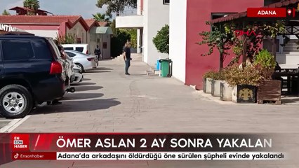 Adana’da arkadaşını öldürdüğü öne sürülen şüpheli evinde yakalandı