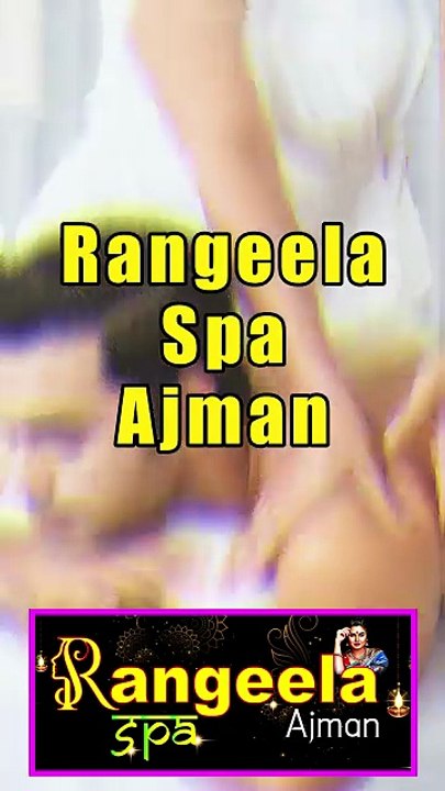 Rangeela Spa Ajman — We Guarantees Personalized Approach for Everyone
