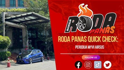 RODA PANAS QUICK CHECK : PERODUA MYVI AIRSUS