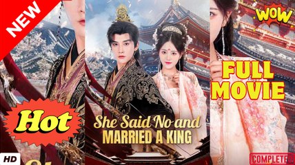 She Said No and Married a King Chinese Drama - English Sub