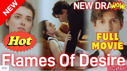 Flames Of Desire (2025) - FULL [Eng Sub]