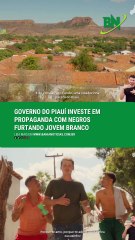 Governo do Piauí investe em propaganda com negros furtando jovem branco