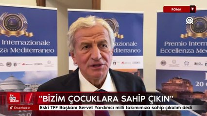 Servet Yardımcı: Milli takımımıza sahip çıkmalıyız