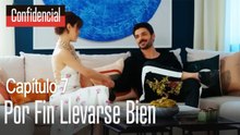 Por fin llevarse bien - Confidencial Capítulo 7