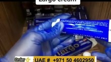 Does Largo Cream Work? Dubai - UAE #050 460 2950