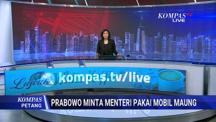 Presiden Prabowo Minta Menteri Pakai Mobil Maung: Saya Gak Mau Tahu! | KOMPAS PETANG