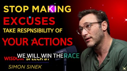 Stop Making Excuses | Simon Sinek’s Best Speech on Accountability