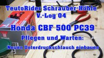 Honda CBF500 PC39 Pflegen und Warten: Neuen Unterdruckschlauch einbauen V.-Log 04