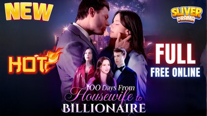 100 Days From Housewife To Billionaire Full Movie HD I Best Drama ShortFilms Hot CEO Billionaire Family Romance 2025