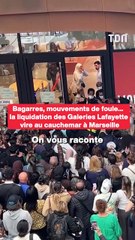 Bagarres, mouvements de foule… la liquidation des Galeries Lafayette vire au cauchemar à Marseille